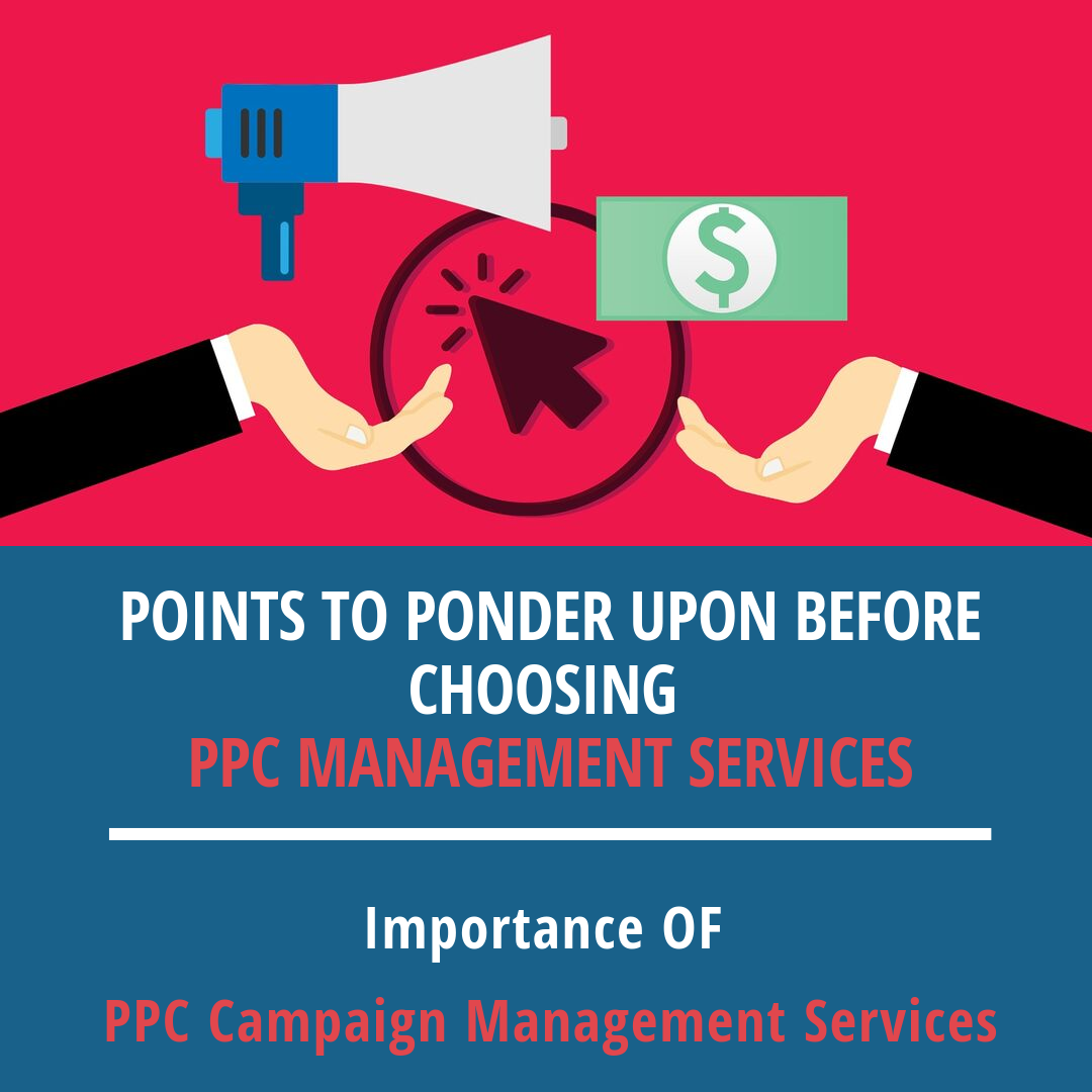 Points to Ponder Upon Before Choosing PPC Management Services PPC Management Services For Business
